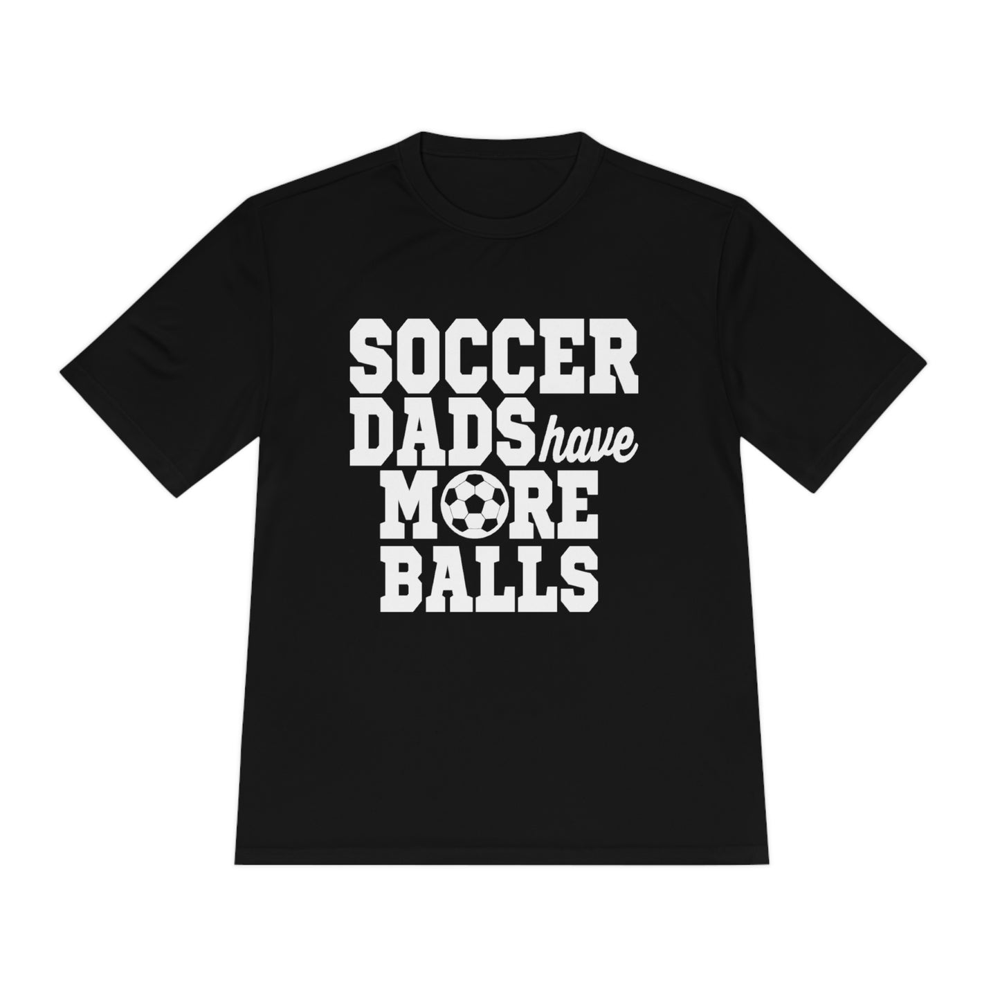 SOCCER DADS HAVE MORE BALLS Athletic T-Shirt (Unisex)
