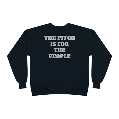 THE PITCH IS FOR THE PEOPLE Sweatshirt (Unisex)